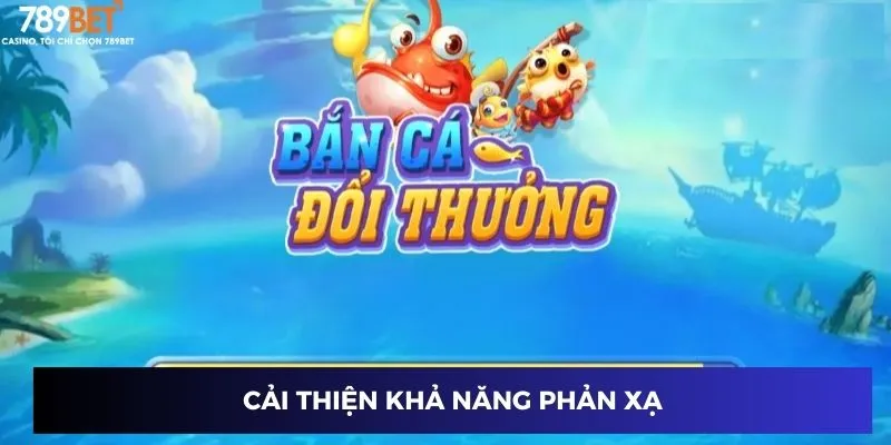 Cải thiện khả năng phản xạ