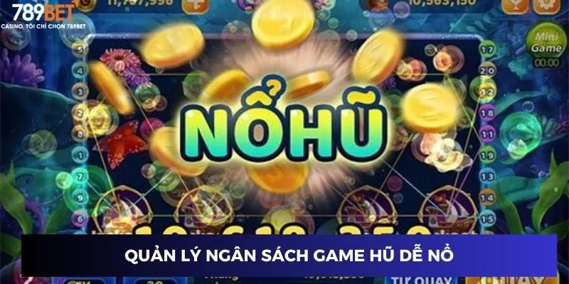 Quản lý ngân sách game hũ dễ nổ