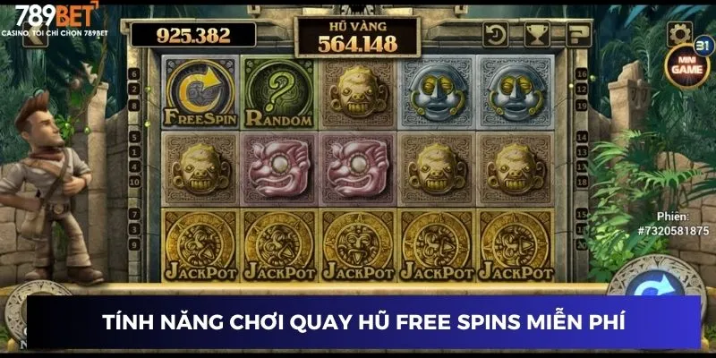 Tính năng chơi quay hũ Free Spins miễn phí