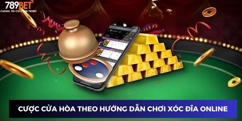 Cược cửa hòa theo hướng dẫn chơi xóc đĩa online