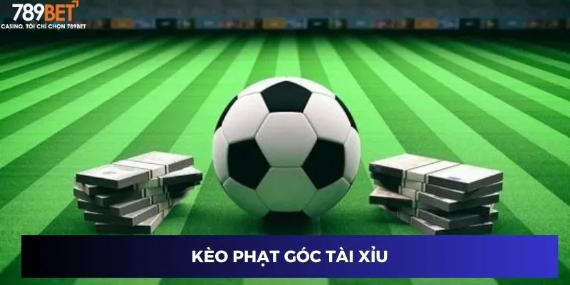 Kèo phạt góc tài xỉu