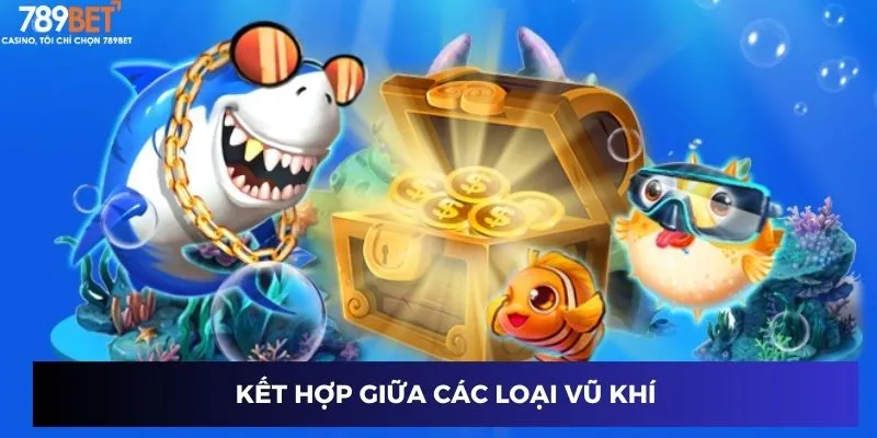 Kết hợp giữa các loại vũ khí