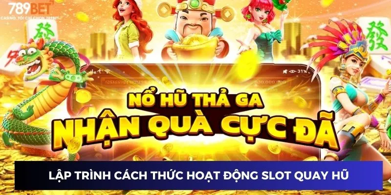 Lập trình cách thức hoạt động slot quay hũ 
