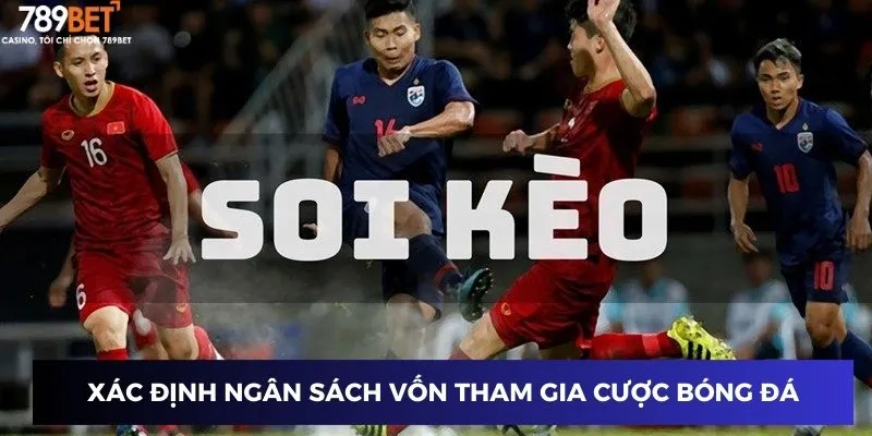 Xác định ngân sách vốn tham gia cược bóng đá