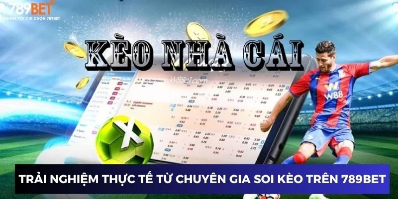 Trải nghiệm thực tế từ chuyên gia soi kèo trên 789BET