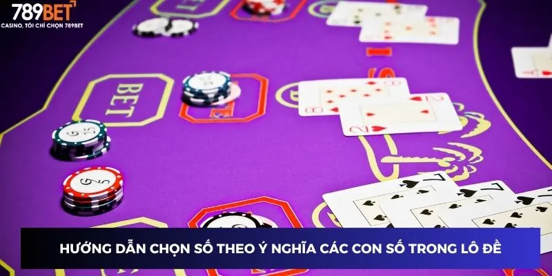 Hướng dẫn chọn số theo ý nghĩa các con số trong lô đề