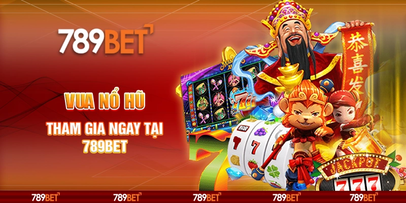 Vua Nổ Hủ Online - Tham Gia Ngay Tại Nhà Cái 789bet