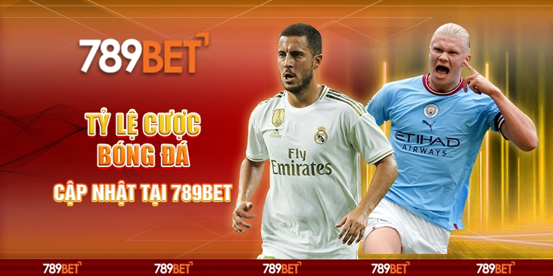 Tỷ Lệ Cược Bóng Đá - Cập Nhật Tại Nền Tảng Cá Cược 789bet