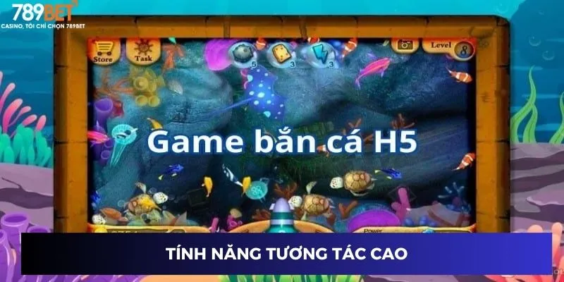 Tính năng tương tác cao