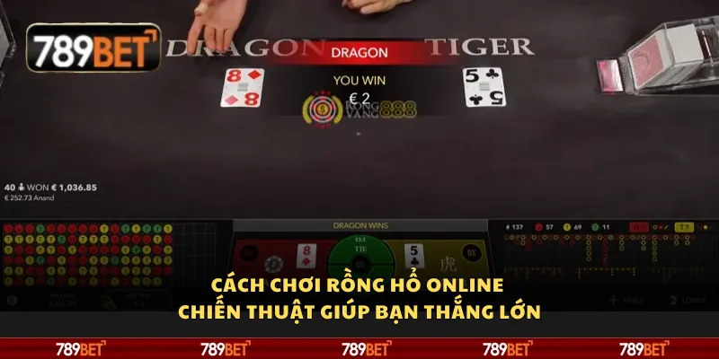 Cách chơi Rồng Hổ online – Chiến thuật giúp bạn thắng lớn