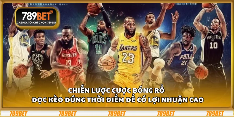 Chiến lược cược bóng rổ tại 789Bet – Đọc kèo đúng thời điểm để có lợi nhuận cao
