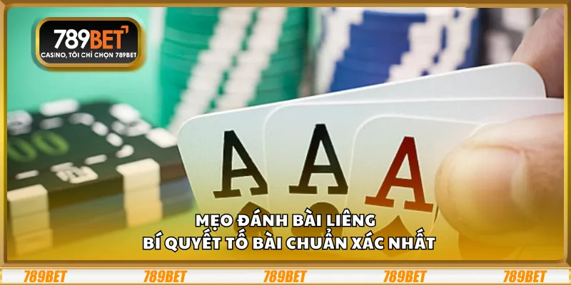 Mẹo đánh bài Liêng – Bí quyết tố bài chuẩn xác nhất